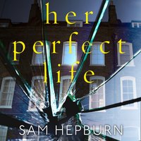 Her Perfect Life - Sam Hepburn - audiobook