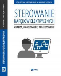 Sterowanie napędów elektrycznych - Lech Grzesiak - ebook