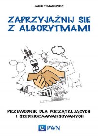 Zaprzyjaźnij się z algorytmami - Jacek Tomasiewicz - ebook