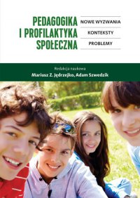 Pedagogika i profilaktyka społeczna. Nowe wyzwania, konteksty, problemy - Mariusz Z. Jędrzejko - ebook