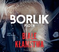 Białe kłamstwa - Piotr Borlik - audiobook
