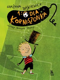 1:0 dla Korniszonka - Grażyna Bąkiewicz - ebook