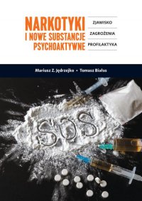 Narkotyki i nowe substancje psychoaktywne. Zjawisko, zagrożenia, profilaktyka - Mariusz Z. Jędrzejko - ebook