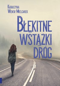 Błękitne wstążki dróg - Katarzyna Wenta-Mielcarek - ebook