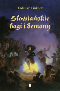 Słowiańskie bogi i demony. Z rękopisu Bronisława Trentowskiego - profesor Tadeusz Linkner - ebook
