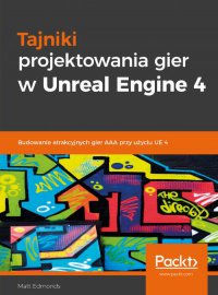 Tajniki projektowania gier w Unreal Engine 4 - Matt Edmonds - ebook