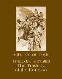 Tragedia Koroska. The Tragedy of the Korosko - Arthur Conan Doyle - ebook