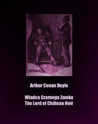 Władca Czarnego Zamku. The Lord of Château Noir - Arthur Conan Doyle - ebook