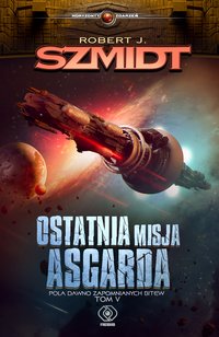Ostatnia misja Asgarda - Robert J. Szmidt - ebook