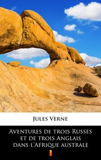 Aventures de trois Russes et de trois Anglais dans l’Afrique australe - Jules Verne - ebook