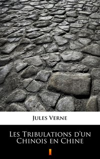 Les Tribulations d’un Chinois en Chine - Jules Verne - ebook