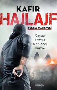 Hajlajf. Czysta prawda o brudnej służbie - Łukasz Maziewski - ebook