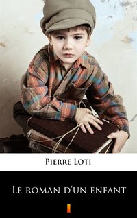Le roman d’un enfant - Pierre Loti - ebook