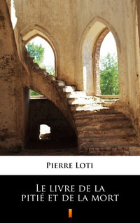 Le livre de la pitié et de la mort - Pierre Loti - ebook