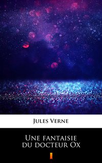 Une fantaisie du docteur Ox - Jules Verne - ebook