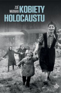 Kobiety Holocaustu - Zoe Waxman - ebook