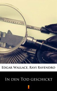In den Tod geschickt - Edgar Wallace - ebook