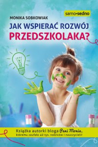 Jak wspierać rozwój przedszkolaka - Monika Sobkowiak - ebook