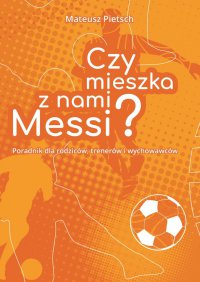 Czy mieszka z nami Messi? - Mateusz Pietsch - ebook
