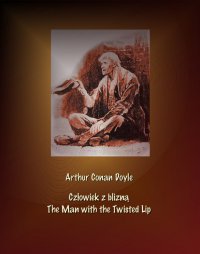 Człowiek z blizną. The Man with the Twisted Lip - Arthur Conan Doyle - ebook