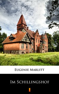 Im Schillingshof - Eugenie Marlitt - ebook