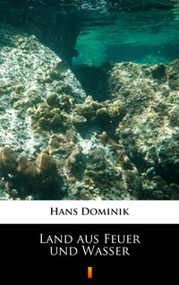 Land aus Feuer und Wasser - Hans Dominik - ebook