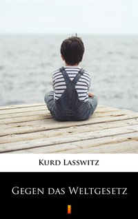 Gegen das Weltgesetz - Kurd Lasswitz - ebook