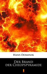 Der Brand der Cheopspyramide - Hans Dominik - ebook