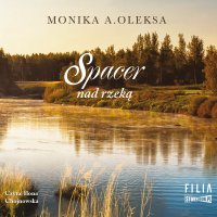 Spacer nad rzeką - Monika A. Oleksa - audiobook
