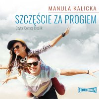 Szczęście za progiem - Manula Kalicka - audiobook