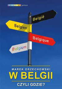 W Belgii, czyli gdzie? - Marek Orzechowski - ebook