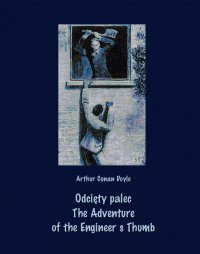 Odcięty palec. The Adventure of the Engineer’s Thumb - Arthur Conan Doyle - ebook
