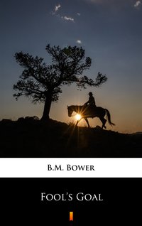 Fool’s Goal - B.M. Bower - ebook