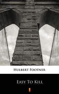 Easy To Kill - Hulbert Footner - ebook