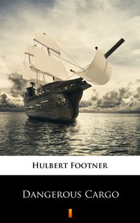 Dangerous Cargo - Hulbert Footner - ebook