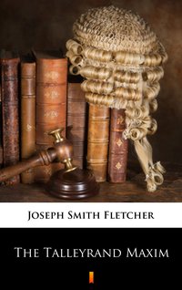 The Talleyrand Maxim - Joseph Smith Fletcher - ebook