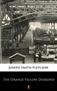 The Orange-Yellow Diamond - Joseph Smith Fletcher - ebook
