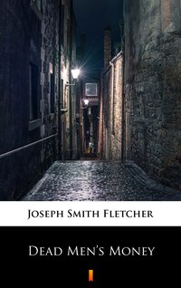 Dead Men’s Money - Joseph Smith Fletcher - ebook