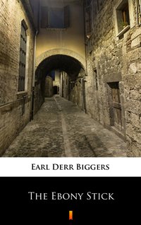 The Ebony Stick - Earl Derr Biggers - ebook