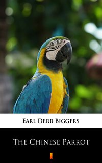 The Chinese Parrot - Earl Derr Biggers - ebook