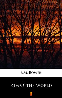 Rim O’ the World - B.M. Bower - ebook