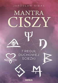 Mantra ciszy. 7 reguł duchowej ścieżki - Jarosław Gibas - ebook
