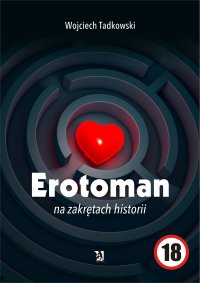 Erotoman na zakrętach historii - Wojciech Tadkowski - ebook