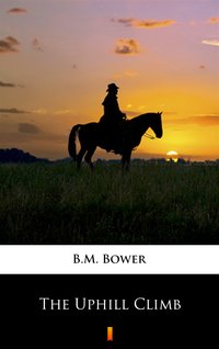 The Uphill Climb - B.M. Bower - ebook