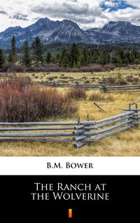 The Ranch at the Wolverine - B.M. Bower - ebook