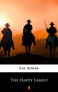 The Happy Family - B.M. Bower - ebook