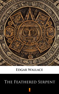 The Feathered Serpent - Edgar Wallace - ebook