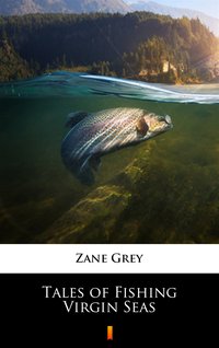 Tales of Fishing Virgin Seas - Zane Grey - ebook