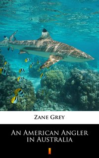 An American Angler in Australia - Zane Grey - ebook