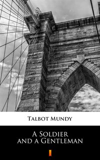 A Soldier and a Gentleman - Talbot Mundy - ebook